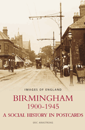 Birmingham 1900-1945: A Social History in Postcards, Images of England
