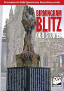 Birmingham Blitz: Our Stories - Wright, Brian (Compiled by)