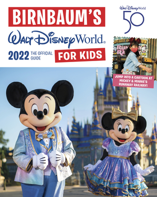 Birnbaum's 2022 Walt Disney World for Kids: The Official Guide - Birnbaum Guides