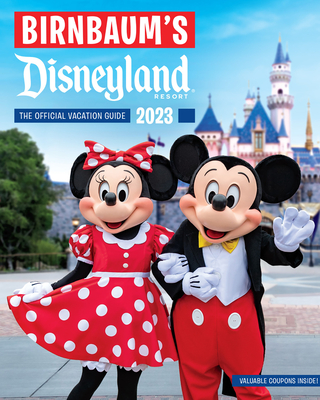 Birnbaum's 2023 Disneyland: The Official Vacation Guide - Birnbaum Guides