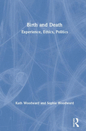 Birth and Death: Experience, Ethics, Politics