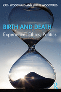 Birth and Death: Experience, Ethics, Politics