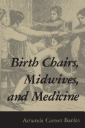 Birth Chairs, Midwives, and Medicine