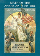 Birth of the American Century: The Spanish American War - Ziel, Ron