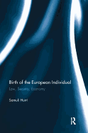 Birth of the European Individual: Law, Security, Economy