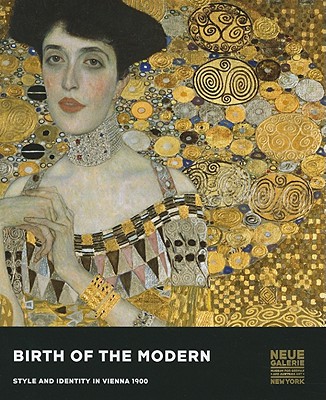Birth of the Modern: Style and Identity in Vienna 1900 - Witt-Drring, Christian (Editor), and Lloyd, Jill (Editor)