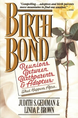 Birthbond: Reunions Between Birthparents and Adoptees -- What Happens After - Gediman, Judith S, and Brown, Linda P
