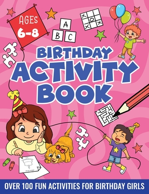 BIRTHDAY ACTIVITY BOOK FOR GIRLS, ages 6-8: Including Mazes, Dot-to-Dot, Color by Number, Word Search, Spot The Difference & More! - Idole, Velvet