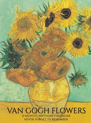 Birthday Calendar: Van Gogh Flowers Hardcover Monthly Daily Desk Diary Organizer for Birthdays, Important Dates, Anniversaries, Special Days - Llama Bird Press