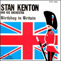 Birthday in Britain - Stan Kenton and His Orchestra