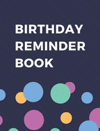Birthday Reminder Book: Record All Your Important Dates to Remember Month by Month Diary (Volume 9)