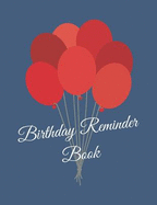 Birthday Reminder Book: Record All Your Important Dates to Remember Month by Month Diary