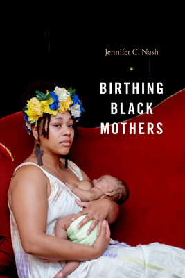 Birthing Black Mothers - Nash, Jennifer C