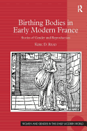 Birthing Bodies in Early Modern France: Stories of Gender and Reproduction