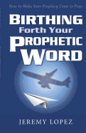 Birthing Forth Your Prophetic Word