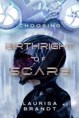 Birthright of Scars: Choosing - Brandt, Laurisa