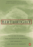 Birthright: The Guide to Search and Reunion for Adoptees, Birthparents, and Adoptive...