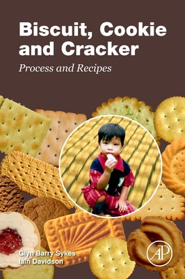 Biscuit, Cookie and Cracker Process and Recipes - Sykes, Glyn Barry, and Davidson, Iain