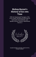 Bishop Burnet's History of his own Time: With the Suppressed Passages of the First Volume, and Notes by the Earls of Dartmouth and Hardwicke, and Speaker Onslow, Hitherto Unpublished Volume 3