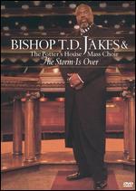 Bishop T. D. Jakes & the Potter's House Mass Choir: The Storm Is Over [FS]