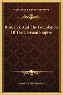 Bismarck and the Foundation of the German Empire