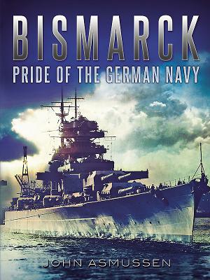 bismarck pride navy german asmussen john alibris isbn