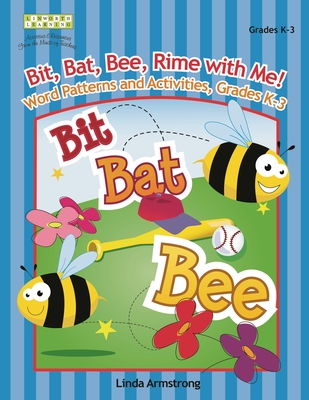Bit, Bat, Bee, Rime with Me! Word Patterns and Activities, Grades K-3 - Armstrong, Linda