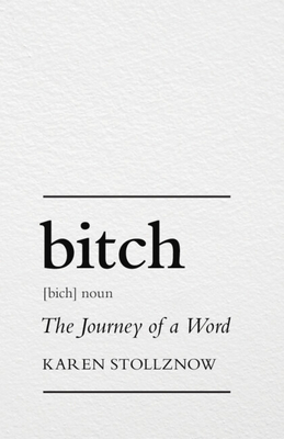 Bitch: The Journey of a Word - Stollznow, Karen