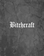 Bitchcraft: An Offensive Cover Notebook, Lined, 8x10," 104 Pages