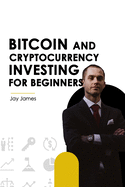 Bitcoin and Cryptocurrency Investing for Beginners: a 2021 guide to smart money making