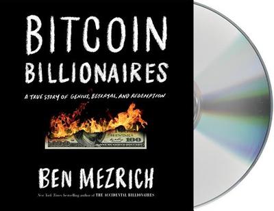 Bitcoin Billionaires: A True Story of Genius, Betrayal, and Redemption - Mezrich, Ben, and Damron, Will (Read by)