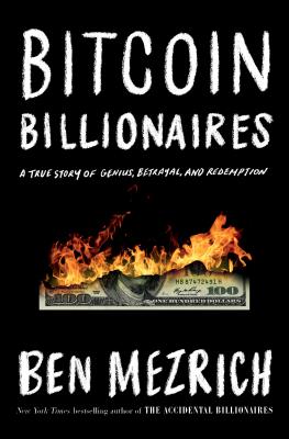 Bitcoin Billionaires: A True Story of Genius, Betrayal, and Redemption - Mezrich, Ben