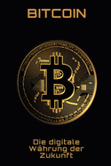 Bitcoin: Die digitale W?hrung der Zukunft