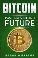 Bitcoin: Past, Present and Future