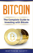 Bitcoin: The Complete Guide to Investing with Bitcoin