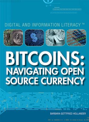 Bitcoins: Navigating Open-Source Currency - Gottfried Hollander, Barbara