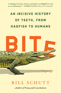 Bite: An Incisive History of Teeth, from Hagfish to Humans