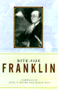 Bite-Size Ben Franklin: Wit & Wisdom from a Founding Father