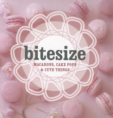 Bitesize: 50 Macarons, Cakepops & Cute Things - Hardie Grant Books (Creator)