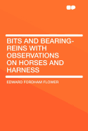 Bits and Bearing-Reins with Observations on Horses and Harness