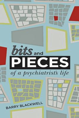 Bits and Pieces: A Shrunken Life - Blackwell, Barry, Dr.
