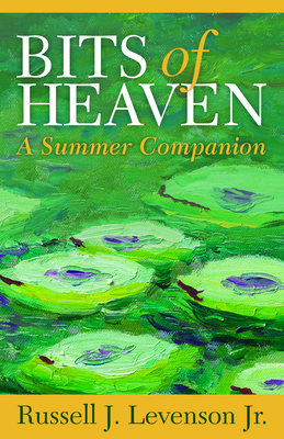 Bits of Heaven: A Summer Companion - Levenson, Russell J
