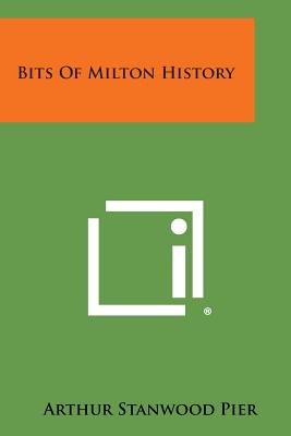 Bits of Milton History - Pier, Arthur Stanwood