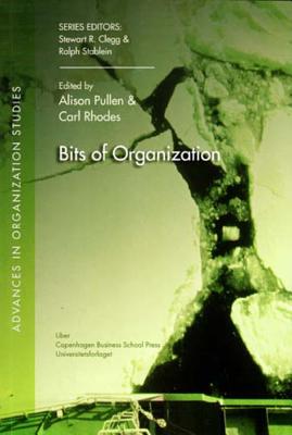Bits of Organization: Volume 24 - Pullen, Alison (Editor), and Rhodes, Carl, Dr. (Editor)