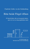 Bitte beide Fl?gel ffnen: 47 Geschichten ?ber den Alltag, wie er hoffentlich bald wieder sein wird