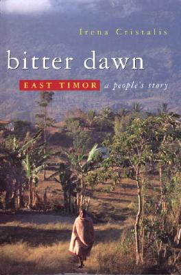 Bitter Dawn: East Timor: A People's Story - Cristalis, Irena