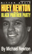 Bitter Grain: Huey Newton and the Black Panther Party - Newton, Michael