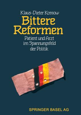 Bittere Reformen: Patient Und Arzt Im Spannungsfeld Der Politik - Kossow, and Graf, and Baumann