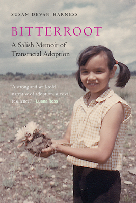 Bitterroot: A Salish Memoir of Transracial Adoption - Harness, Susan Devan