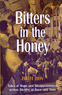 Bitters in the Honey: Tales of Hope and Disappointment Across Divides of Race and Time